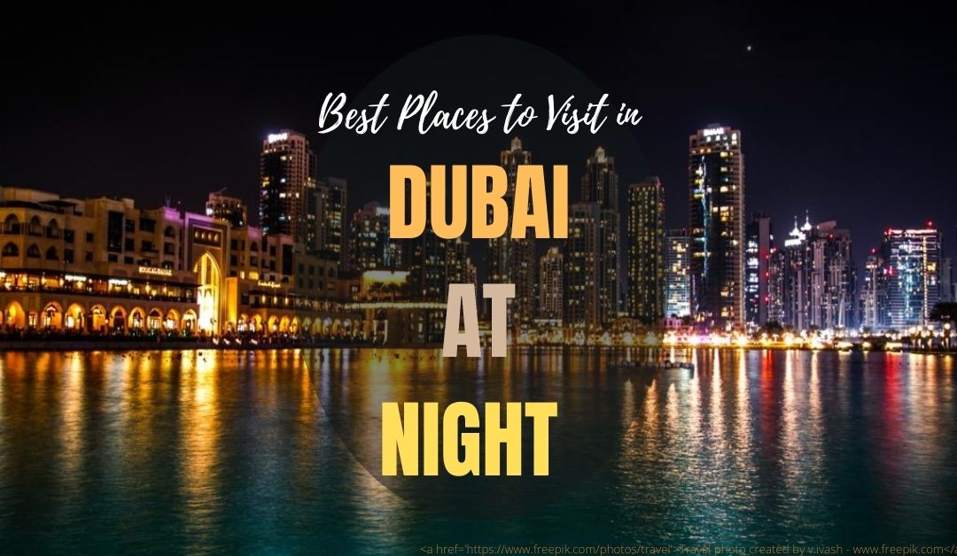 10 BEST PLACES TO VISIT IN DUBAI AT NIGHT - PINNING DESTINATIONS