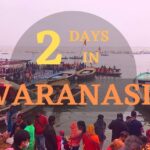 Best Way to Spend 2 Days in Varanasi