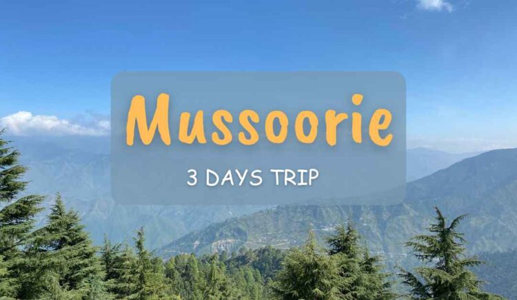 Mussoorie 3 Days Trip