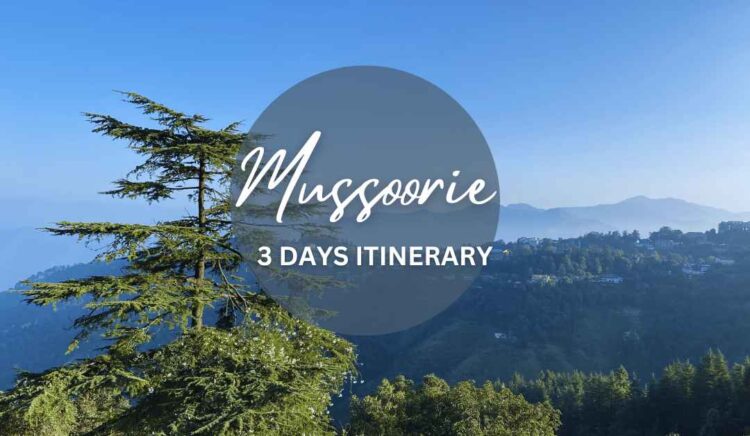 Mussoorie 3 Days Itinerary from Dehradun